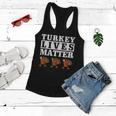 Thanksgiving Turkey Lives Matter Women Flowy Tank