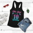 This Girl Is Now 10 Double Digits Gift Women Flowy Tank