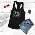 ⛳ To Golf Or Not To Golf What A Stupid Question Tshirt Women Flowy Tank
