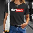 13Th Birthday For Boys Thirteen Him Age 13 Year Party Teen Cute Gift Unisex T-Shirt Gifts for Her