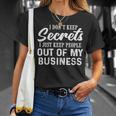 I Dont Keep Secrets I Just Keep People Out Of My Business Unisex T-Shirt