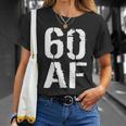 60 Af 60Th Birthday Unisex T-Shirt Gifts for Her