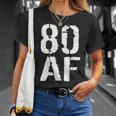 80 Af 80Th Birthday Unisex T-Shirt Gifts for Her