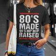 80S Made 90S Hip Hop Raised Apparel Tshirt Unisex T-Shirt Gifts for Her