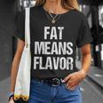 A Funny Bbq Gift Fat Means Flavor Barbecue Gift Unisex T-Shirt Gifts for Her