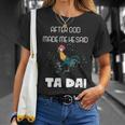 After God Made Me He Said Ta Da Tada Funny Meme Unisex T-Shirt Gifts for Her