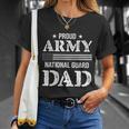 Army National Guard Dad Cool Gift U S Military Funny Gift Cool Gift Army Dad Gi Unisex T-Shirt Gifts for Her