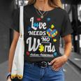 Autism Love Needs No Words Unisex T-Shirt Gifts for Her