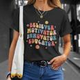 Believer Motivator Innovator Educator Teacher Back To School Gift Unisex T-Shirt Gifts for Her