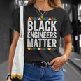 Black Engineers Matter Black Pride Unisex T-Shirt Gifts for Her