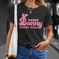 Easter Some Bunny Needs Wine Unisex T-Shirt Gifts for Her