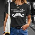 Emergency Mustache Unisex T-Shirt Gifts for Her