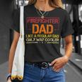 Firefighter Funny Firefighter Dad Like A Regular Dad Fireman Fathers Day Unisex T-Shirt Gifts for Her