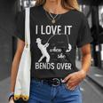 Fisherman I Love It When She Bends Over Funny Unisex T-Shirt Gifts for Her