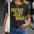 Foxtrot Juliet Bravo Tshirt Unisex T-Shirt Gifts for Her