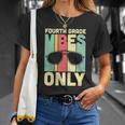 Funny Back To Schol Fourth Grade Vibes Only Unisex T-Shirt Gifts for Her