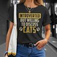 Funny Cat Paws Introverted But Willing To Discuss Cats Unisex T-Shirt Gifts for Her