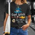 Good Witch Just Kidding Im Bad Too Bad Witch Halloween Unisex T-Shirt Gifts for Her