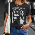 Gotta Love A Good Pole Dance Fishing Tshirt Unisex T-Shirt Gifts for Her