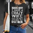 I Have A Crazy Wife Not Afraid To Use Her Tshirt Unisex T-Shirt Gifts for Her
