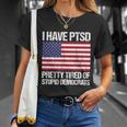 I Have Ptsd Pretty Tired Of Stupid Democrats V2 Unisex T-Shirt Gifts for Her
