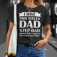 I Have Two Titles Dad And Step Dad And I Rock Them Both Tshirt Unisex T-Shirt Gifts for Her