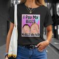 I Pay My Bills My Bills Are Paid Funny Meme Tshirt Unisex T-Shirt Gifts for Her