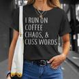 I Run On Coffee Chaos & Cuss Words Tshirt Unisex T-Shirt Gifts for Her