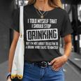 I Should Stop Drinking Funny Tshirt Unisex T-Shirt Gifts for Her
