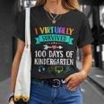 I Virtually Survived 100 Days Of Kindergarten Teacher Kids Meaningful Gift Unisex T-Shirt Gifts for Her