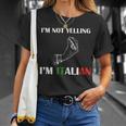 Im Not Yelling Im Italian Tshirt Unisex T-Shirt Gifts for Her