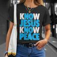 Inspirational Know Jesus Know Peace Unisex T-Shirt Gifts for Her