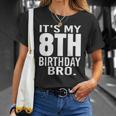 It&8217S My 8Th Birthday Bro Eighth Birthday Party Boys Girls Unisex T-Shirt Gifts for Her