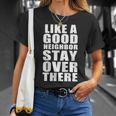 Like A Good Neighbor Stay Over There Funny Tshirt Unisex T-Shirt Gifts for Her