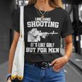 Long Range Shooting Its Like Golf But For Men Tshirt Unisex T-Shirt Gifts for Her