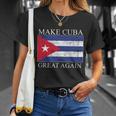 Make Cuba Great Again Cuban Flag Unisex T-Shirt Gifts for Her