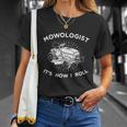 Mowologist Its How I Roll Lawn Mowing Funny Tshirt Unisex T-Shirt Gifts for Her