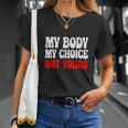 My Body My Choice Not Yours Pro Choice Unisex T-Shirt Gifts for Her