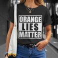 Orange Lies Matter Resist Anti Trump Unisex T-Shirt Gifts for Her