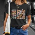 Our Bodies Our Choice Our Rights Pro Choice Feminist Gift Unisex T-Shirt Gifts for Her