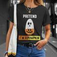 Pretend Im A Pumpkin Halloween Quote Unisex T-Shirt Gifts for Her