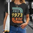 Pro Roe 1973 Roe Vs Wade Pro Choice Tshirt Unisex T-Shirt Gifts for Her