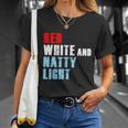 Red White & Nattylight For Mens Womens 4Th Of July Unisex T-Shirt Gifts for Her