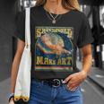 Save The World Make Art Painters Graphic Artists Potters Unisex T-Shirt Gifts for Her