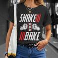 Shake And Bake Unisex T-Shirt Gifts for Her