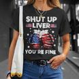 Shut Up Liver Youre Fine 4Th Of July Beer Drinking Drunk Unisex T-Shirt Gifts for Her