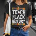 Teach Black History Tshirt Unisex T-Shirt Gifts for Her