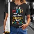 Teacher Im A Math Teacher Of Course I Have Problems Unisex T-Shirt Gifts for Her