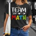 Team Math- Math Teacher Back To School Unisex T-Shirt Gifts for Her