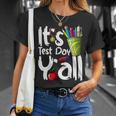 Test Day Teacher Its Test Day Yall Appreciation Testing Unisex T-Shirt Gifts for Her